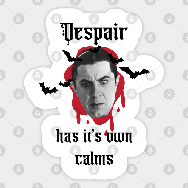 Despair Has It S Own Calms Dracula Dracula Sticker Teepublic