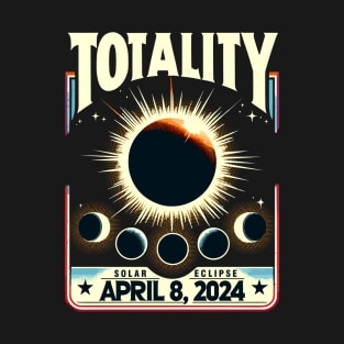 Total Solar Eclipse 2024 Totality Funny Total Eclipse T-Shirt