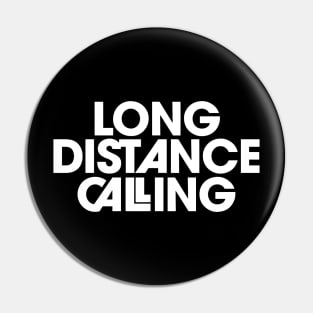 Long Distance Calling Pin