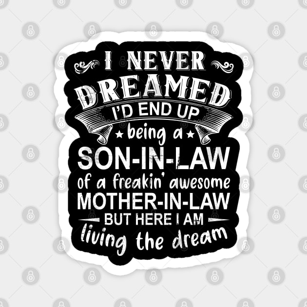 I Never Dreamed I'd End Up Being A Son In Law Magnet by DragonTees