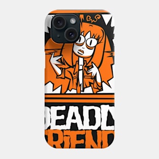 Such a Deadly Friend Phone Case