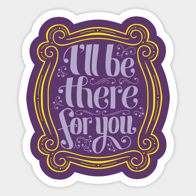 friends ill be there for you phone case friends ill be there for you phone case