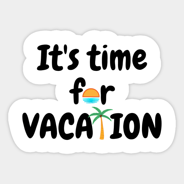It #39 s time for Vacation Vacation Sticker TeePublic