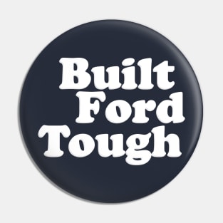 BUILT FORD TOUGH Pin