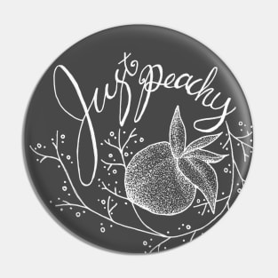 Just Peachy - chalkboard style, puns, floral Pin