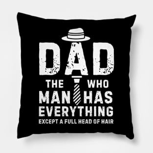 Funny Dad The Man Who Has Everything Except A Full Head of Hair Cool Bald Daddy Pillow