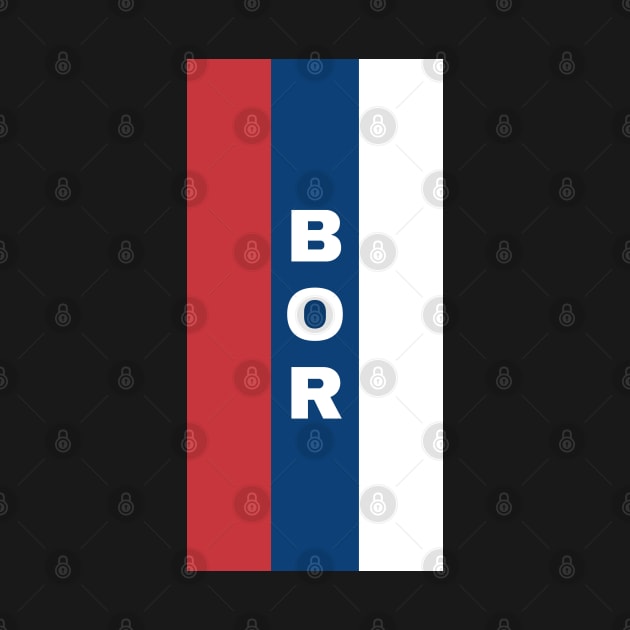 Bor City in Serbian Flag Colors Vertical by aybe7elf