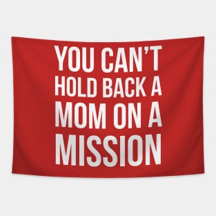 You can't hold back a mom on a mission Tapestry