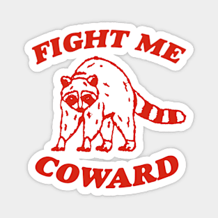 Fight Me Coward - Vintage Drawing T Shirt, Raccoon Meme T Shirt, Funny Trash Panda T Shirt, Unisex Tee Magnet