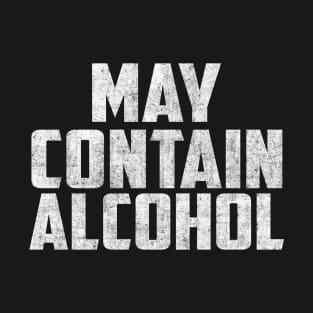 May contain alcohol T-Shirt