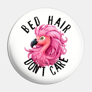 Bed Hair Don't Care - Pink Flamingo (Black Lettering) Pin