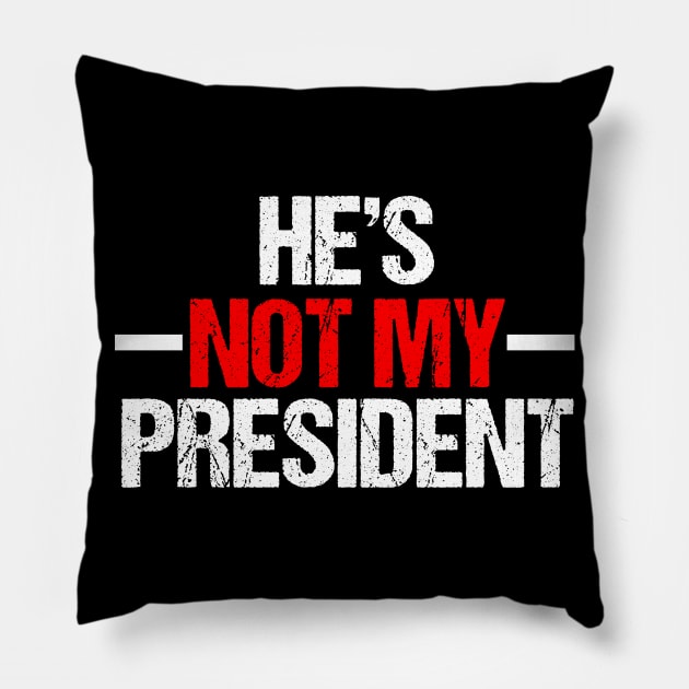 He's Not My President Pillow by epiclovedesigns