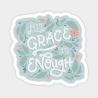 His Grace is Enough - Floral - Hand Lettering Magnet