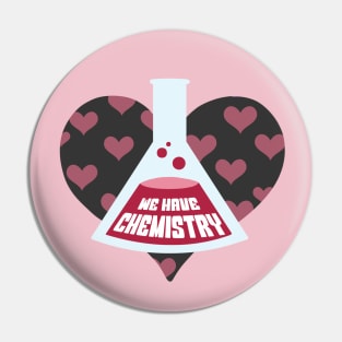 We Have Chemistry Pin