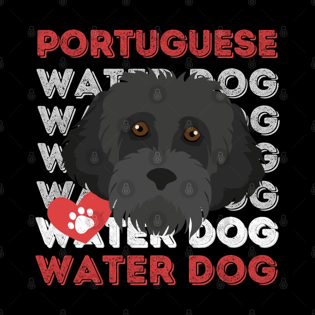 Portuguese Water Dog Life is better with my dogs Dogs I love all the dogs by BoogieCreates