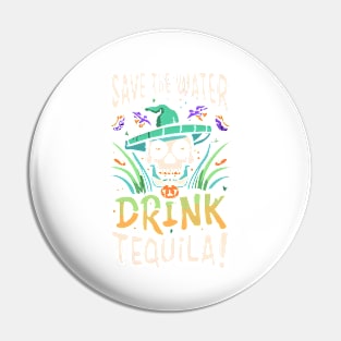 Save The Water Drink Tequila! Pin