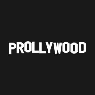 PROLLYWOOD T-Shirt