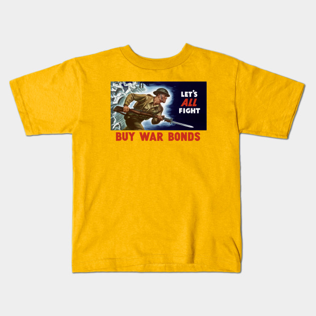 Let S All Fight Buy War Bonds Wwii World War 2 Kids T Shirt