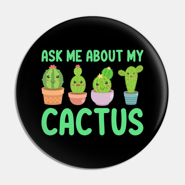 Ask Me About My Cactus Pin by DragonTees