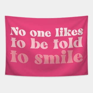 No One Likes to Be Told To Smile Tapestry