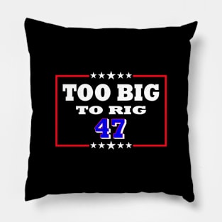Too Big To Rig - Funny 2024 Election Pillow