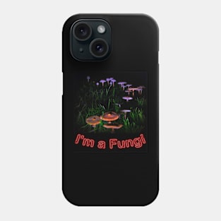 Im a Fungi Phone Case