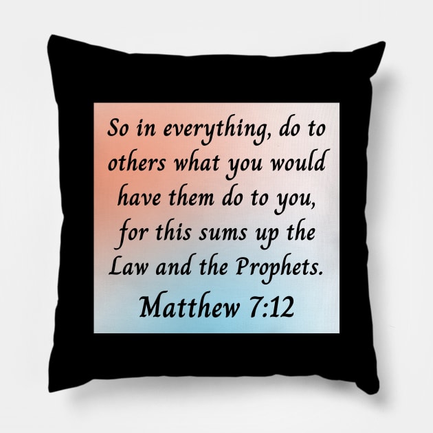 Bible Verse Matthew 7:12 Pillow by Prayingwarrior