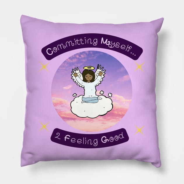 Committing Myself...2 Feeling good second Variation Pillow by PurpleSpiritZone