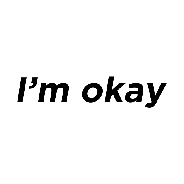 I'm okay by IlhanAz