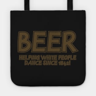 Beer Helping White People Dance Tote