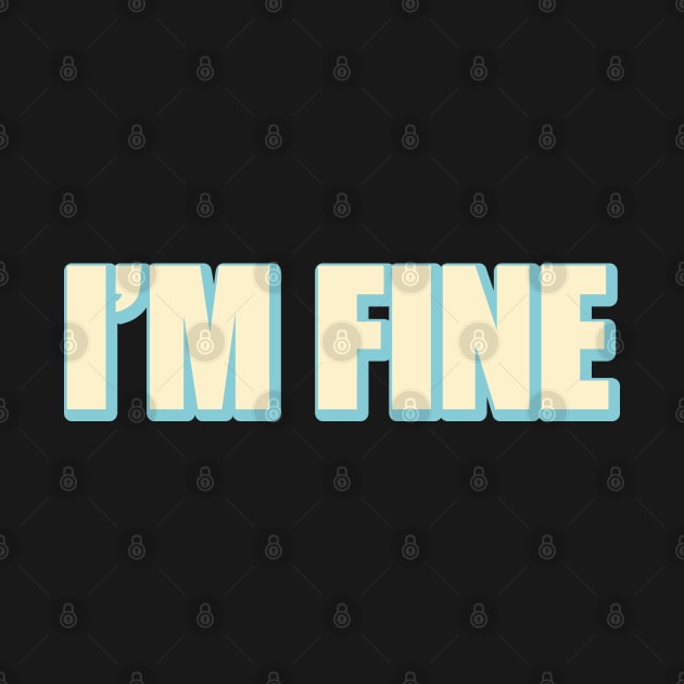 I'm Fine Vintage by Renegade andrew stone art