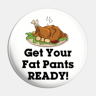 Get Your Fat Pants Ready Pin