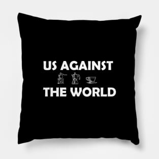 Us Against The World coffee Pillow