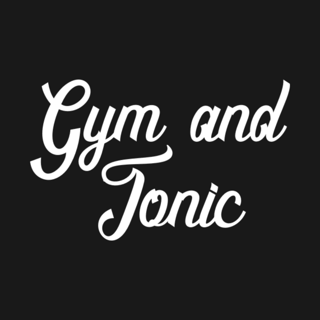 Gym and Tonic by ballhard