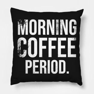 Early Morning Coffee Period. Pillow