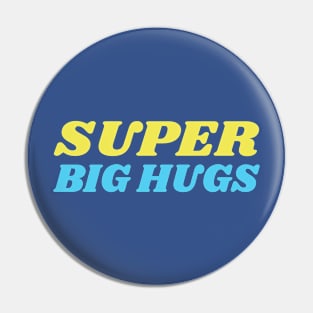 Super Big Hugs Pin