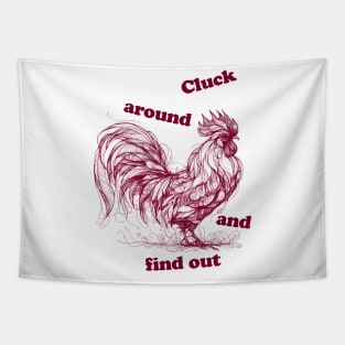 cluck around and find out, chicken, chicken funny, chicken tshirt funny, rooster, cocky rooster Tapestry
