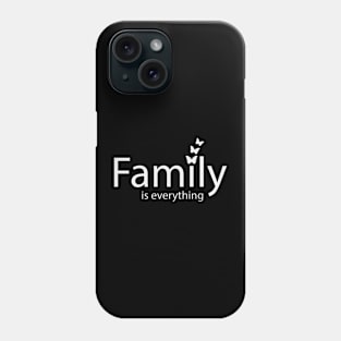 Family is everything - Positive quote Phone Case