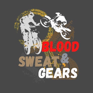 blood, sweat and gears T-Shirt