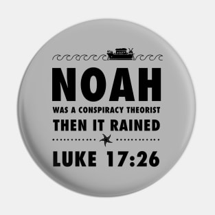 Noah was a conspiracy theorist then it rained, from Luke 17.26 Funny meme black text Pin