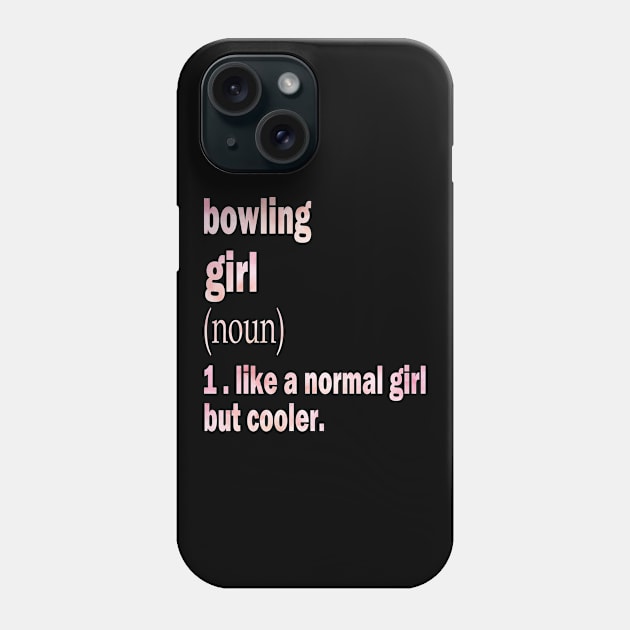 bowling Girl Like A Normal Girl But Cooler, girl love bowling Phone Case by foxfieldgear