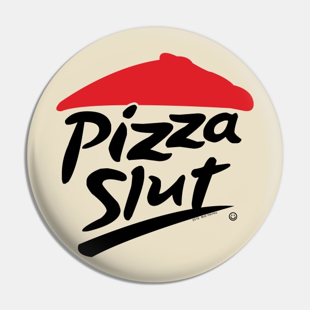 Pizza slut Pin by Illustratorator