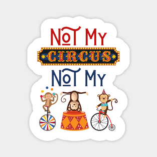 Not My Circus Funny Monkeys Meme Magnet