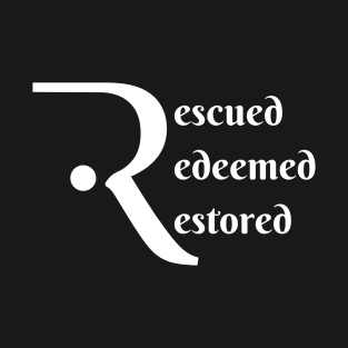 Rescued Redeemed Restored Christian T-Shirt