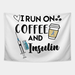 Diabetes awareness I Run On Coffee And Insulin Diabetes Gift Tapestry