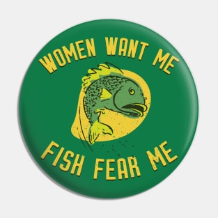 Women Want Me Fish Fear Me Pin