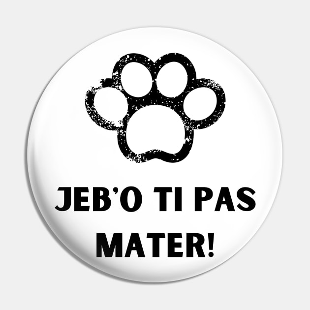 jebo ti pas mater Pin by ZdravieTees