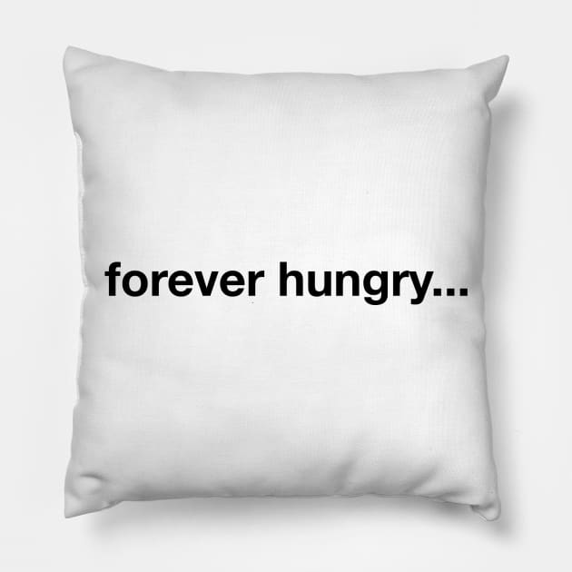 Forever Hungry Pillow by ebart