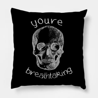 You're Breathtaking Pillow