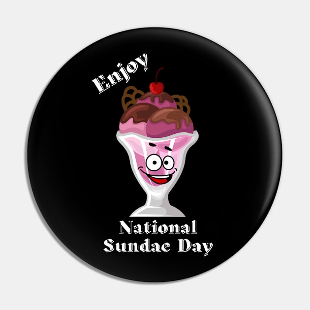 Enjoy National Sundae Day Pin by Blue Butterfly Designs 